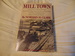 Mill Town: A Social History of Everett, Washington, from Its Earliest Beginnings on the Shores of Puget Sound to the Tragic and Infamous Event Known as the Everett Massacre