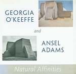 Georgia O'Keeffe and Ansel Adams: Natural Affinities. May 23-September 7, 2008. the Georgia O'Keeffe Museum, Santa Fe, New Mexico. [Exhibition Brochure].