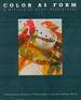 Color as Form: a History of Color Photography. (Catalog of an Exhibition Organized By the International Museum of Photography at George Eastman House and Shown at the Corcoran Gallery of Art in Washington, D.C., Apr. 10-June 6, 1982, and at the...