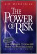 The Power of Risk-How Intelligent Choices Will Make You More Successful, a Step-By-Step Guide