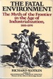 The Fatal Environment: the Myth of the Frontier in the Age of Industrialization, 1800-1890