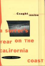 Caught Inside: a Surfer's Year on the California Coast