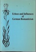 Echoes and Influences of German Romanticism: Essays in Honour of Hans Eichner