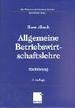 Allgemeine Betriebswirtschaftslehre. Einfhrung Bwl Wirtschaftswissenschaften Vwl Volkswirtschaftslehre Marketing Organisation Controlling Rechnungswesen Betriebswirtschaftslehre Wirtschaftslehre Abwl Horst Albach Eine Moderne, Zugleich Verstndliche...