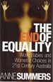 The End of Equality: Work, Babies and Women's Choices in 21st Century Australia