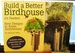 Build a Better Birdhouse or Feeder