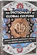 The Dictionary of Global Culture: What Every American Needs to Know as We Enter the Next Century--From Diderot to Bo Diddley