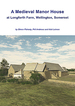 A Medieval Manor House Rediscovered: Excavations at Longforth Farm, Wellington, Somerset By Simon Flaherty, Phil Andrews and Matt Leivers (Wessex Archaeology Occasional Paper)