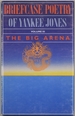 Briefcase Poetry of Yankee Jones: the Big Arena, Volume III