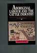 Aboriginal Labour and the Cattle Industry: Queensland From White Settlement to the Present