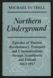 Northern Underground: Episodes of Russian Revolutionary Transport and Communications Through Scandinavia and Finland, 1863-1917