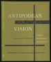 Antipodean Vision. Australian Painting: Colonial, Impressionist, Contemporary