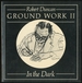 Ground Work II: in the Dark