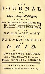 The Journal of Major George Washington. an Account of His First Offical Mission, Made as Emissary From the Governor of Virginia to the Commandant of the French Forces on the Ohio, October 1753-January 1754