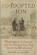 Adopted Son: Washington, Lafayette, and the Friendship That Saved the Revolution