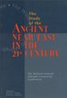 Study of the Ancient Near East in the 21st / Twenty-First Century: the William Foxwell Albright Centennial Conference
