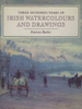 Three Hundred Years of Irish Watercolours and Drawings