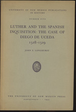 Luther and the Spanish Inquisition: the Case of Diego De Uceda 1528-1529 (University of New Mexico Publications in History Number Five)