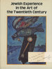 Jewish Experience in the Art of the Twentieth Century