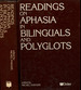Readings on Aphasia in Bilinguals and Polyglots