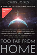 Too Far From Home: a Story of Life and Death in Space