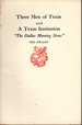 Three Men of Texas and a Texas Institution 'the Dallas Morning News'