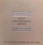 Eight Contemporary Artists. October 9-January 5, 1975. the Museum of Modern Art, New York, Ny. [Exhibition Catalogue].