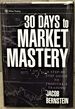 30 Days to Market Mastery, a Step-By-Step Guide to Profitable Trading