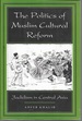 The Politics of Muslim Cultural Reform (Comparative Studies on Muslim Societies)