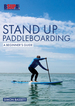 Stand Up Paddleboarding: a Beginner's Guide: Learn to Sup (Beginner's Guides)