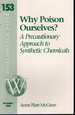 Why Poison Ourselves? : a Precautionary Approach to Synthetic Chemicals (Worldwatch Paper #153, November, 2000