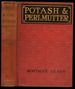 Potash & Perlmutter: Their Copartnership Ventures and Adventures [Inscribed By Glass! ]