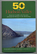 50 Hikes in the Hudson Valley: From the Catskills to the Taconics, and From the Ramapos to the Helderbergs
