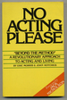 No Acting Please, "Beyond the Method", a Revolutionary Approach to Acting and Living