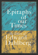 Epitaphs of Our Times: the Letters of Edward Dahlberg