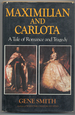 Maximilian and Carlota: a Tale of Romance and Tragedy