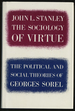 The Sociology of Virtue: the Political and Social Theories of Georges Sorel