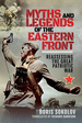 Myths and Legends of the Eastern Front: Reassessing the Great Patriotic War