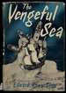 The Vengeful Sea