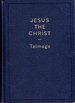 Jesus the Christ; a study of the Messiah and his mission according to Holy Scriptures both ancient and modern.