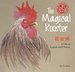 Magical Rooster: a Tale in English and Chinese (Stories of the Chinese Zodiac)