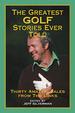 The Greatest Golf Stories Ever Told: Thirty Amazing Tales From the Links