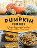 Pumpkin Cookbook, 2nd Edition: 139 Recipes Celebrating the Versatility of Pumpkin and Other Winter Squash