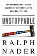 Unstoppable: the Emerging Left-Right Alliance to Dismantle the Corporate State