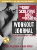 The Body Sculpting Bible for Women Workout Journal: the Ultimate Women's Body Sculpting Series Featuring the Best Weight Training Workouts & Nutrition Plans Guaranteed to Help You Get Toned & Burn Fat