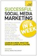 Successful Social Media Marketing in a Week: a Teach Yourself Guide (Teach Yourself Series)
