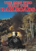The Men Who Built the Railroads