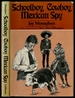 Schoolboy, Cowboy, Mexican Spy