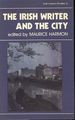 The Irish Writer and the City (Irish Leterary Studies 18)