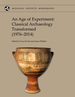 An Age of Experiment: Classical Archaeology Transformed (1976-2014) (McDonald Institute Monographs)